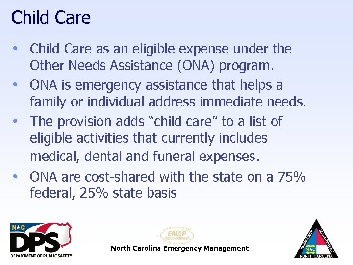 Child Care • Child Care as an eligible expense under the Other Needs Assistance