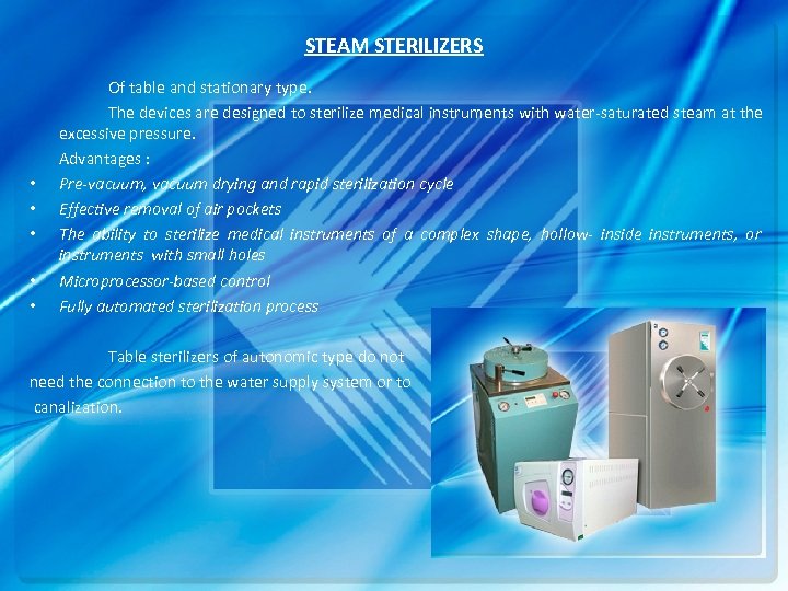 STEAM STERILIZERS • • • Of table and stationary type. The devices are designed