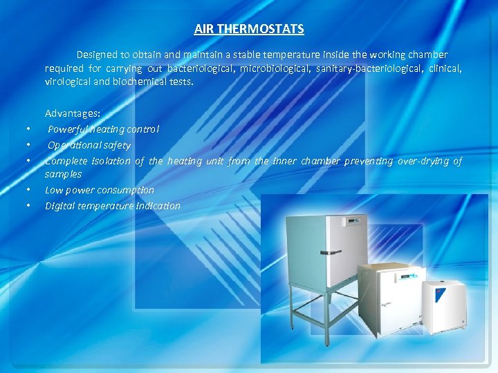 AIR THERMOSTATS Designed to obtain and maintain a stable temperature inside the working chamber