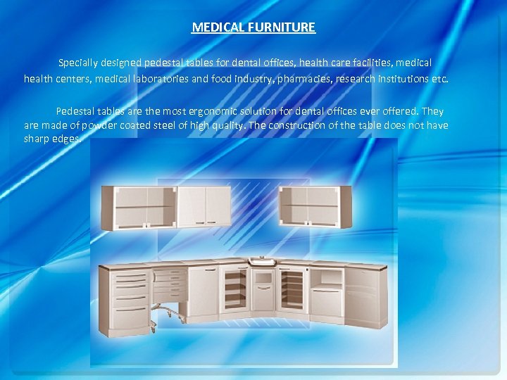 MEDICAL FURNITURE Specially designed pedestal tables for dental offices, health care facilities, medical health