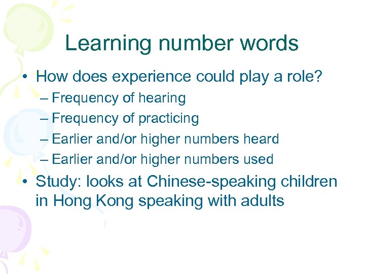 Learning number words • How does experience could play a role? – Frequency of