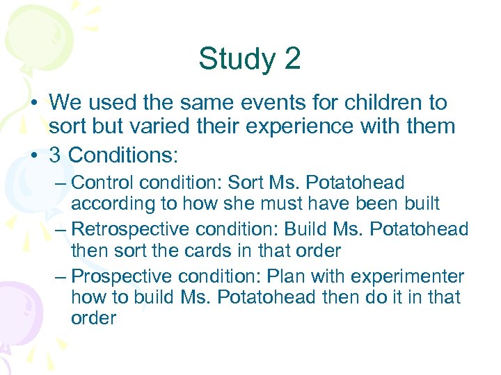 Study 2 • We used the same events for children to sort but varied