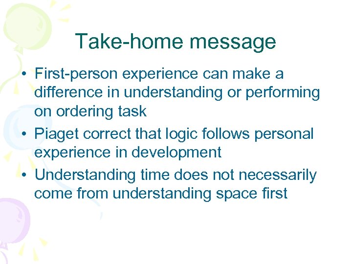 Take-home message • First-person experience can make a difference in understanding or performing on