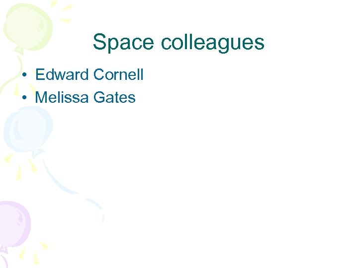 Space colleagues • Edward Cornell • Melissa Gates 