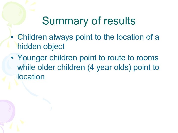 Summary of results • Children always point to the location of a hidden object