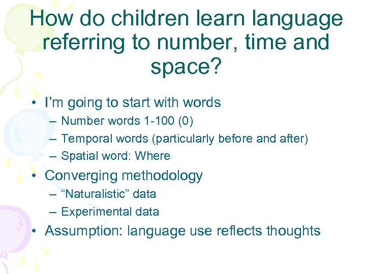 How do children learn language referring to number, time and space? • I’m going