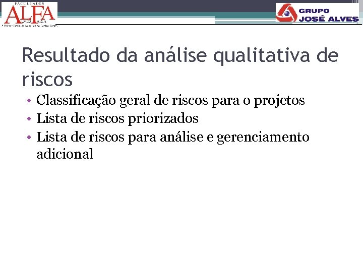 Resultado da análise qualitativa de riscos • Classificação geral de riscos para o projetos