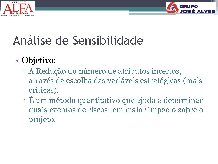 Análise de Sensibilidade • Objetivo: ▫ A Redução do número de atributos incertos, através