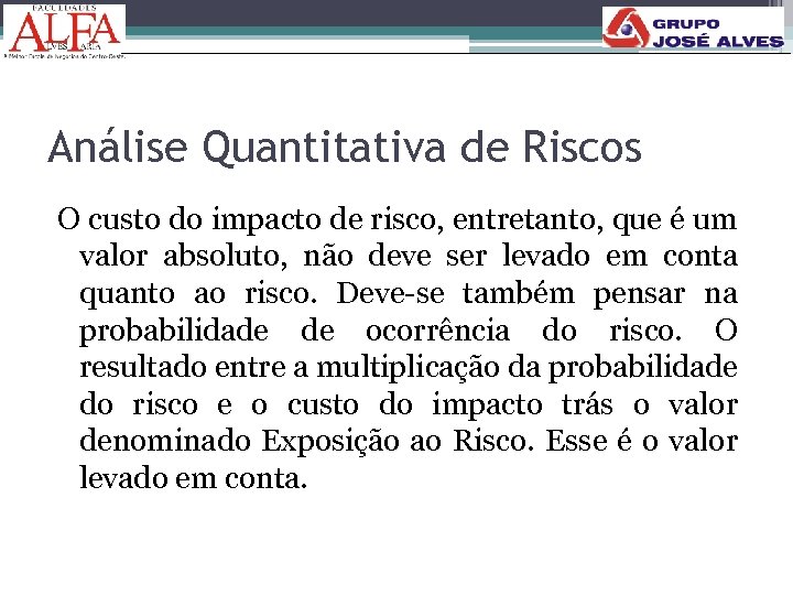 Análise Quantitativa de Riscos O custo do impacto de risco, entretanto, que é um