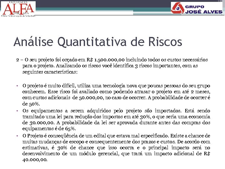 Análise Quantitativa de Riscos 2 – O seu projeto foi orçado em R$ 1.