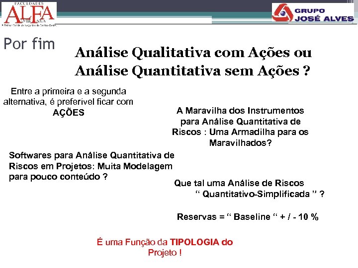 Por fim Análise Qualitativa com Ações ou Análise Quantitativa sem Ações ? Entre a