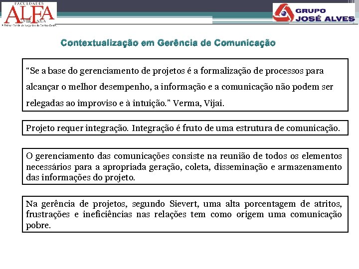 Contextualização em Gerência de Comunicação “Se a base do gerenciamento de projetos é a