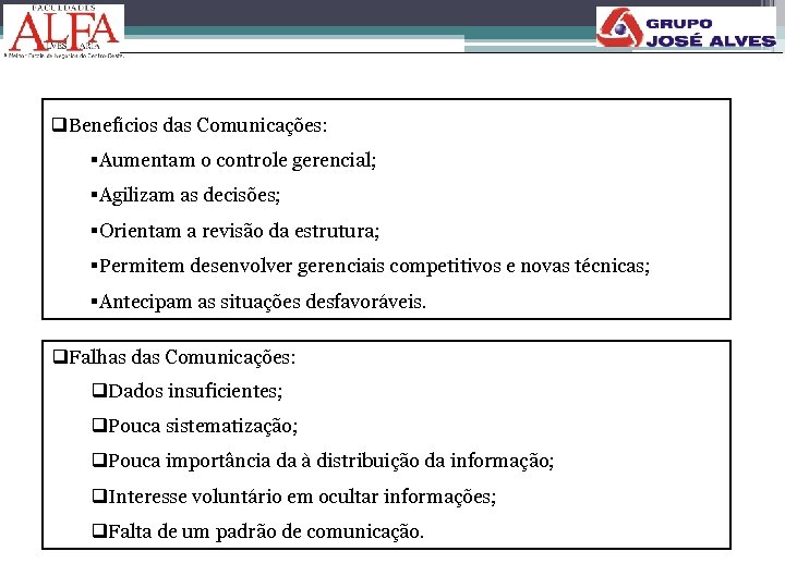 q. Benefícios das Comunicações: §Aumentam o controle gerencial; §Agilizam as decisões; §Orientam a revisão