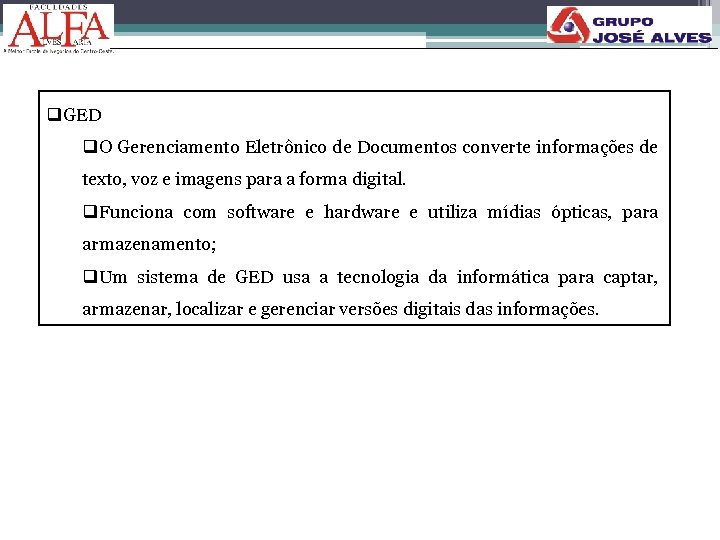 q. GED q. O Gerenciamento Eletrônico de Documentos converte informações de texto, voz e