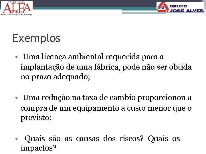 Exemplos • Uma licença ambiental requerida para a implantação de uma fábrica, pode não