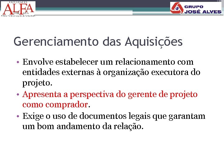 Gerenciamento das Aquisições • Envolve estabelecer um relacionamento com entidades externas à organização executora