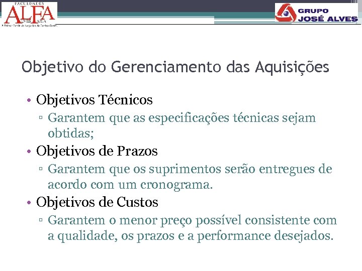 Objetivo do Gerenciamento das Aquisições • Objetivos Técnicos ▫ Garantem que as especificações técnicas