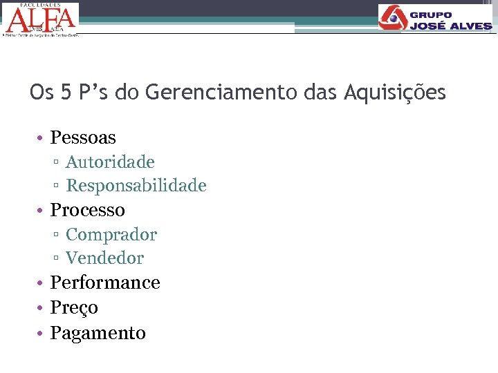 Os 5 P’s do Gerenciamento das Aquisições • Pessoas ▫ Autoridade ▫ Responsabilidade •