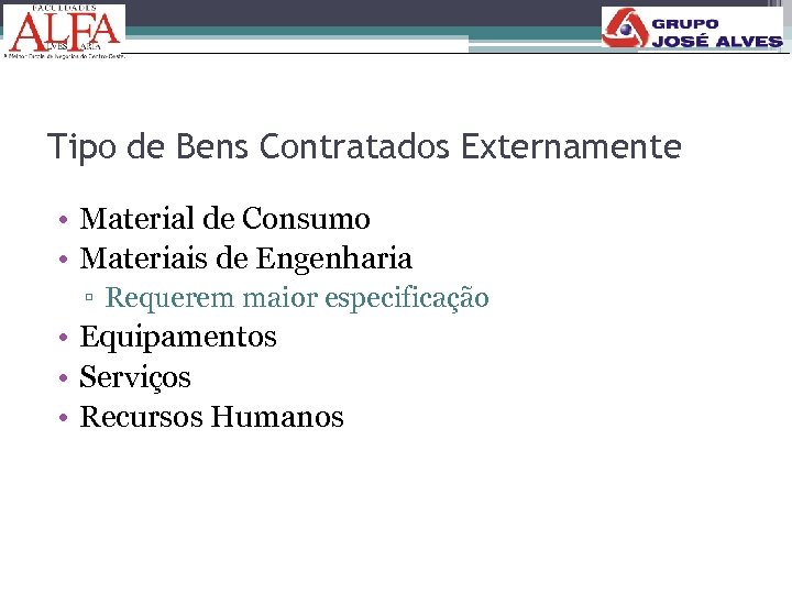 Tipo de Bens Contratados Externamente • Material de Consumo • Materiais de Engenharia ▫