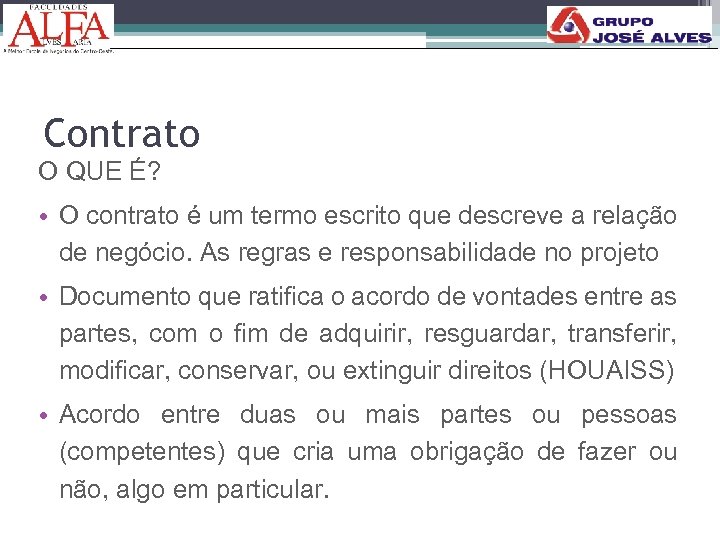 Contrato O QUE É? • O contrato é um termo escrito que descreve a