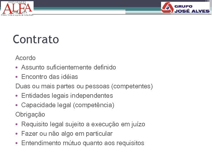 Contrato Acordo • Assunto suficientemente definido • Encontro das idéias Duas ou mais partes