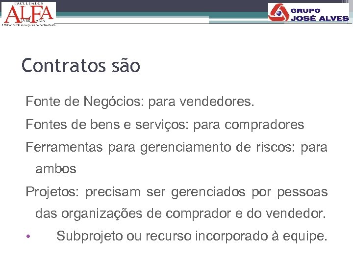 Contratos são Fonte de Negócios: para vendedores. Fontes de bens e serviços: para compradores