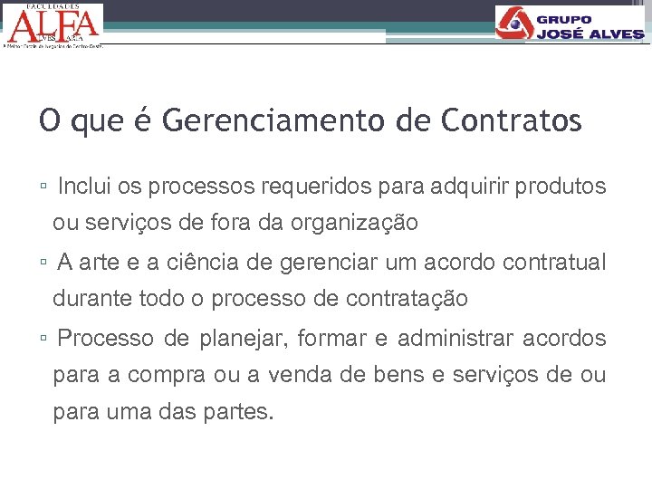 O que é Gerenciamento de Contratos ▫ Inclui os processos requeridos para adquirir produtos