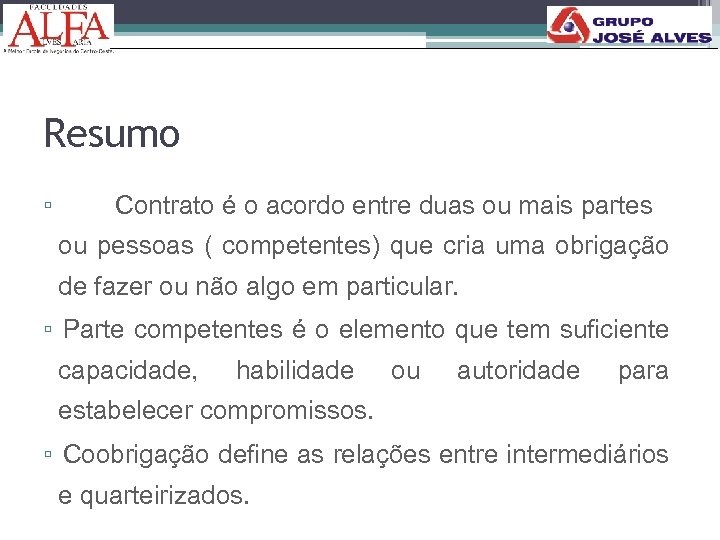 Resumo ▫ Contrato é o acordo entre duas ou mais partes ou pessoas (