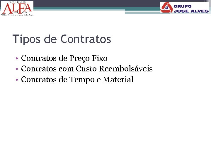 165 Tipos de Contratos • Contratos de Preço Fixo • Contratos com Custo Reembolsáveis