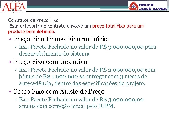 166 Contratos de Preço Fixo Esta categoria de contrato envolve um preço total fixo