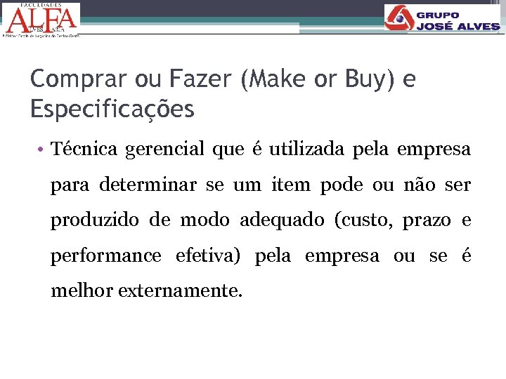 Comprar ou Fazer (Make or Buy) e Especificações • Técnica gerencial que é utilizada