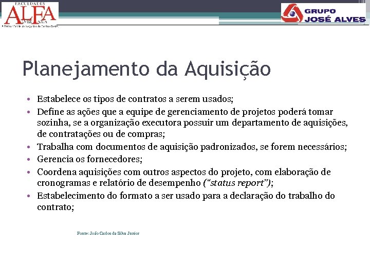 178 Planejamento da Aquisição • Estabelece os tipos de contratos a serem usados; •