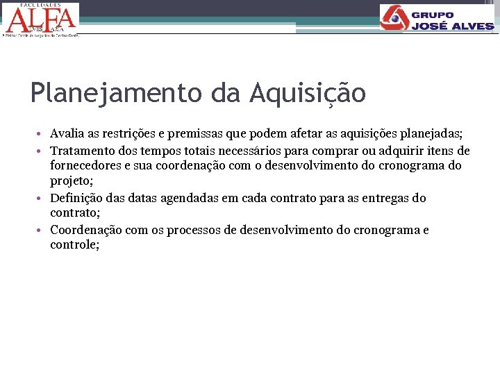 179 Planejamento da Aquisição • Avalia as restrições e premissas que podem afetar as