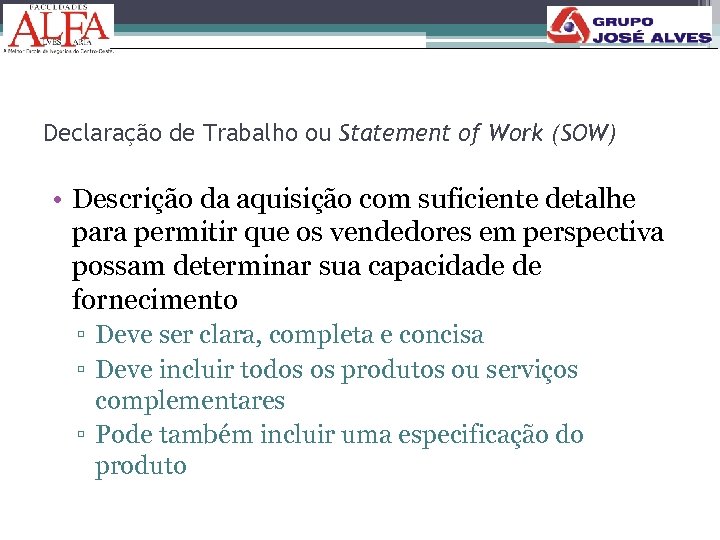 Declaração de Trabalho ou Statement of Work (SOW) • Descrição da aquisição com suficiente