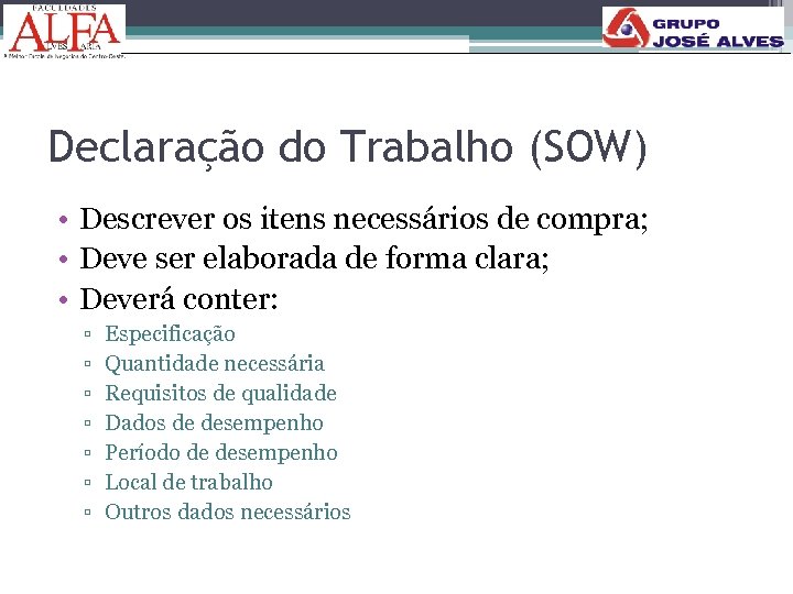 181 Declaração do Trabalho (SOW) • Descrever os itens necessários de compra; • Deve