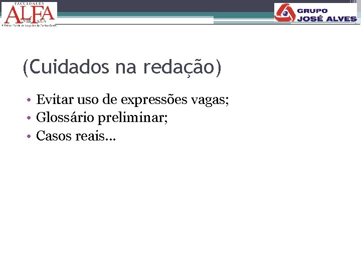 183 (Cuidados na redação) • Evitar uso de expressões vagas; • Glossário preliminar; •