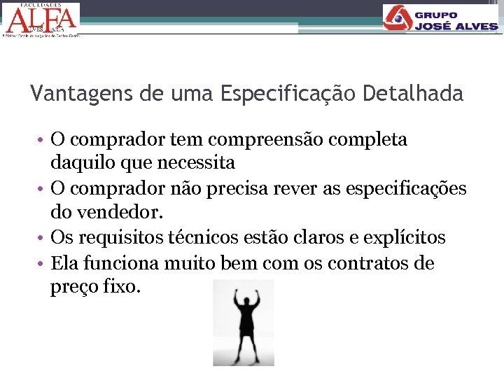 Vantagens de uma Especificação Detalhada • O comprador tem compreensão completa daquilo que necessita