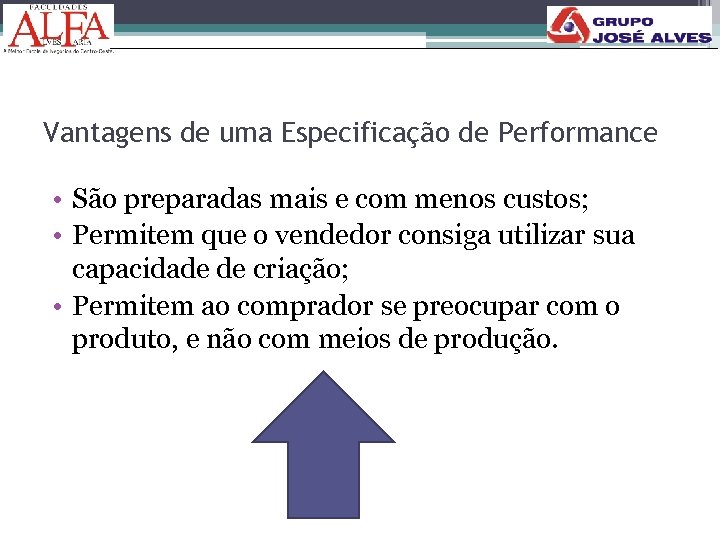 Vantagens de uma Especificação de Performance • São preparadas mais e com menos custos;