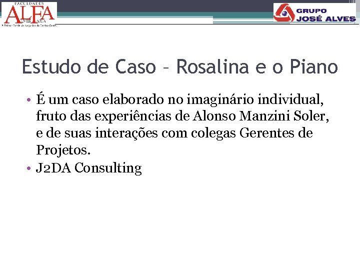 Estudo de Caso – Rosalina e o Piano • É um caso elaborado no