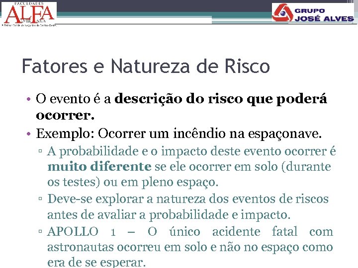 Fatores e Natureza de Risco • O evento é a descrição do risco que