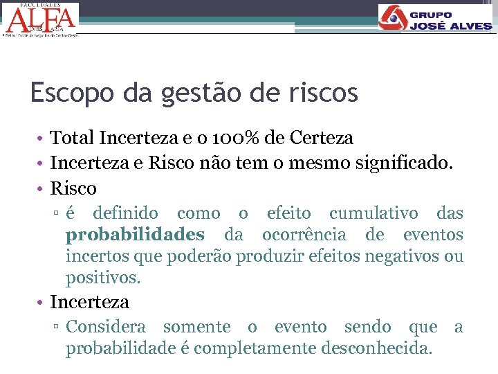 Escopo da gestão de riscos • Total Incerteza e o 100% de Certeza •