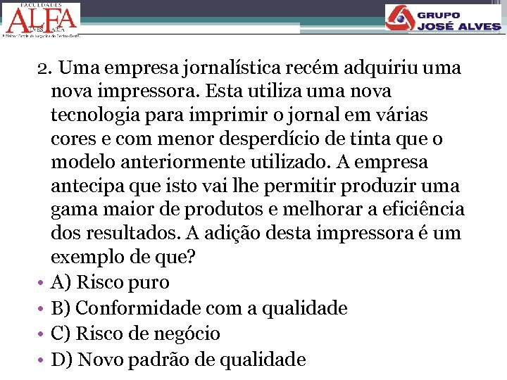 2. Uma empresa jornalística recém adquiriu uma nova impressora. Esta utiliza uma nova tecnologia