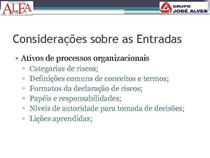 Considerações sobre as Entradas • Ativos de processos organizacionais ▫ ▫ ▫ Categorias de