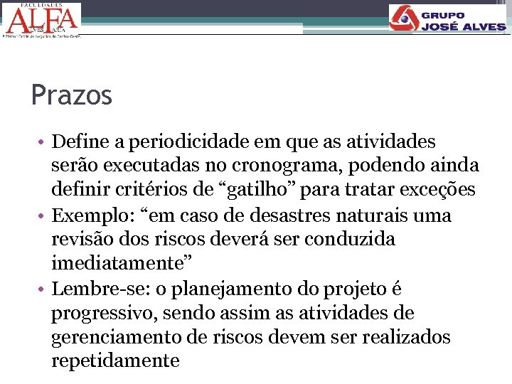 Prazos • Define a periodicidade em que as atividades serão executadas no cronograma, podendo