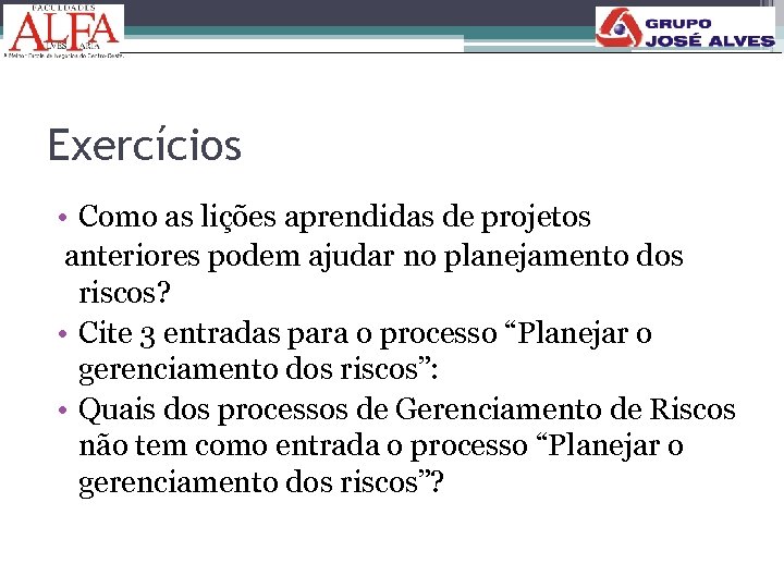 Exercícios • Como as lições aprendidas de projetos anteriores podem ajudar no planejamento dos