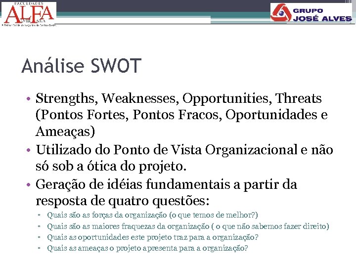 Análise SWOT • Strengths, Weaknesses, Opportunities, Threats (Pontos Fortes, Pontos Fracos, Oportunidades e Ameaças)