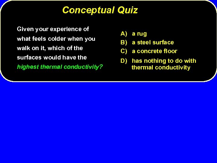 Conceptual Quiz Given your experience of what feels colder when you walk on it,