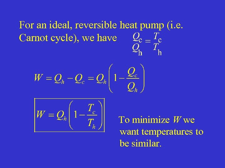 For an ideal, reversible heat pump (i. e. Carnot cycle), we have To minimize