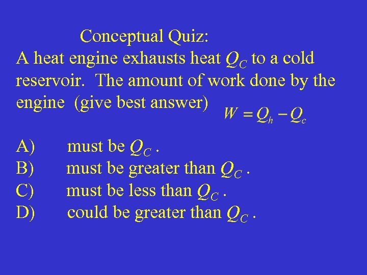  Conceptual Quiz: A heat engine exhausts heat QC to a cold reservoir. The