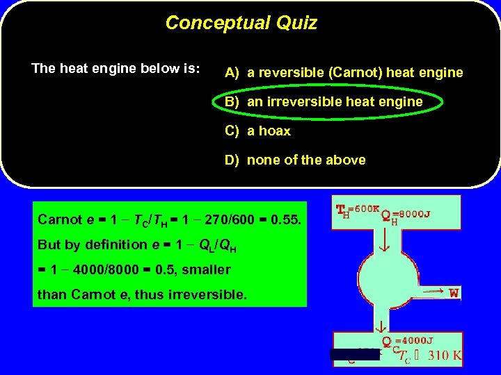 Conceptual Quiz The heat engine below is: A) a reversible (Carnot) heat engine B)